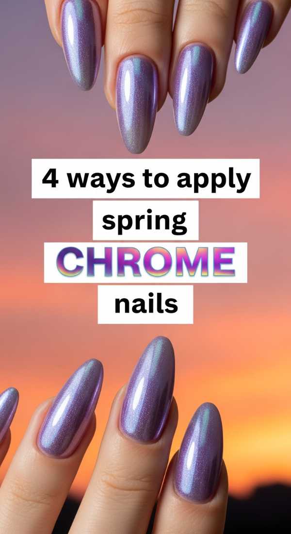 4 Ways To Apply Spring Chrome Nails 69e5251b17e07