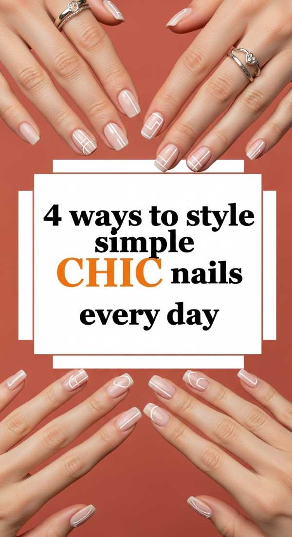 4 Ways To Style Simple Chic Nails Every Day 69e780249b990
