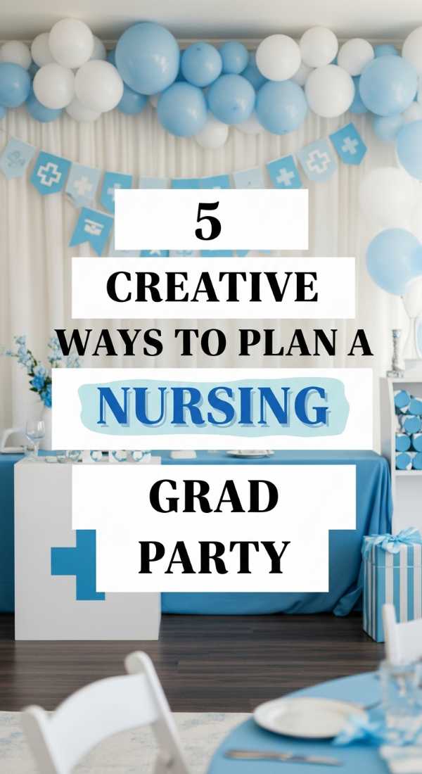5 Creative Ways To Plan A Nursing Grad Party 69e32c51c4489