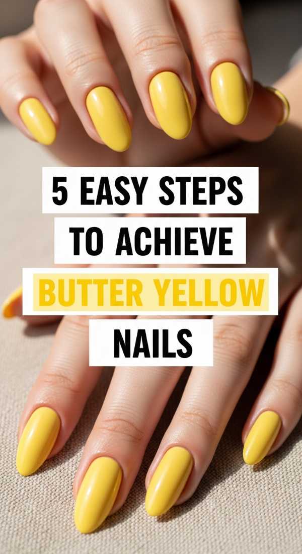 5 Easy Steps To Achieve Butter Yellow Nails 69e3c1d91abcb