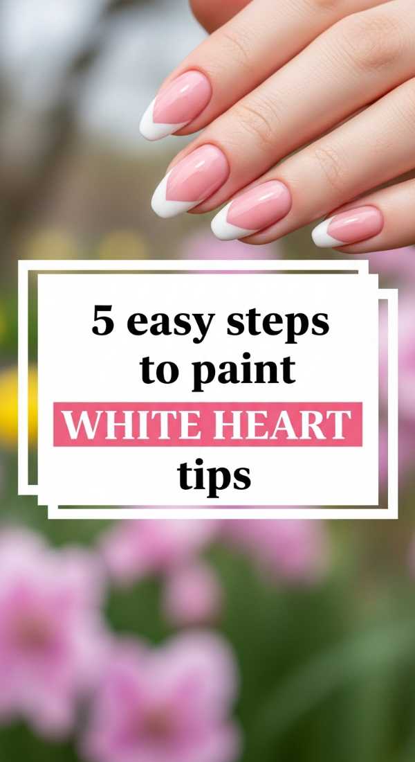 5 Easy Steps To Paint White Heart Tips 69e66059a0632
