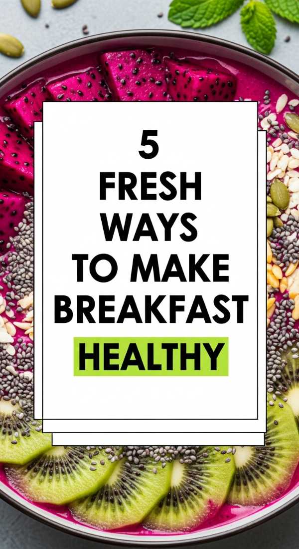 5 Fresh Ways To Make Breakfast Healthy 69ec86e69bcfa