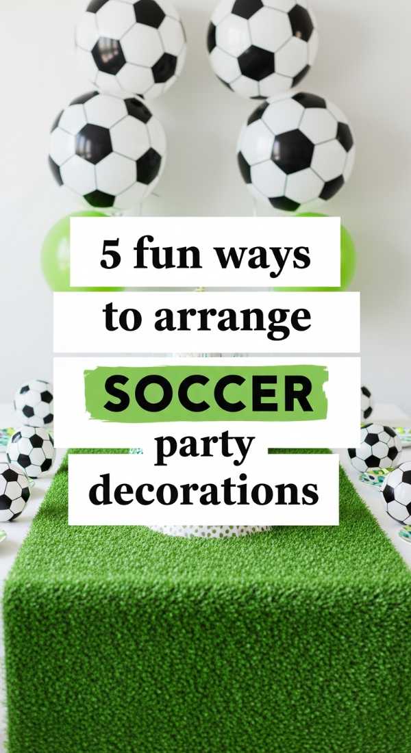 5 Fun Ways To Arrange Soccer Party Decorations 69e60f57776d7