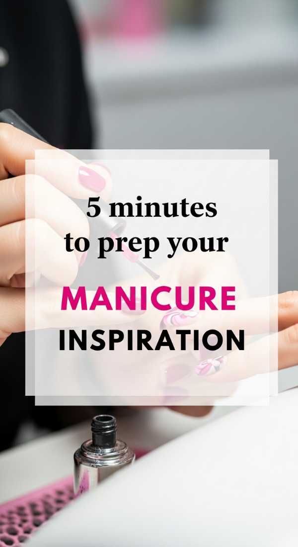 5 Minutes To Prep Your Manicure Inspiration 69e6605ac5479