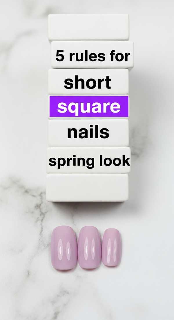 5 Rules For Short Square Nails Spring Look 69ea698c85406