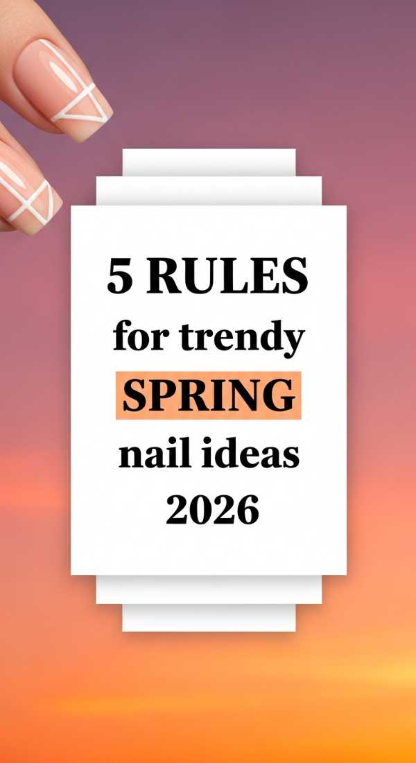 5 Rules For Trendy Spring Nail Ideas 2026 69e7803a84e9b