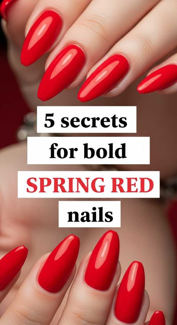 5 Secrets For Bold Spring Red Nails 69efb16fa0e44