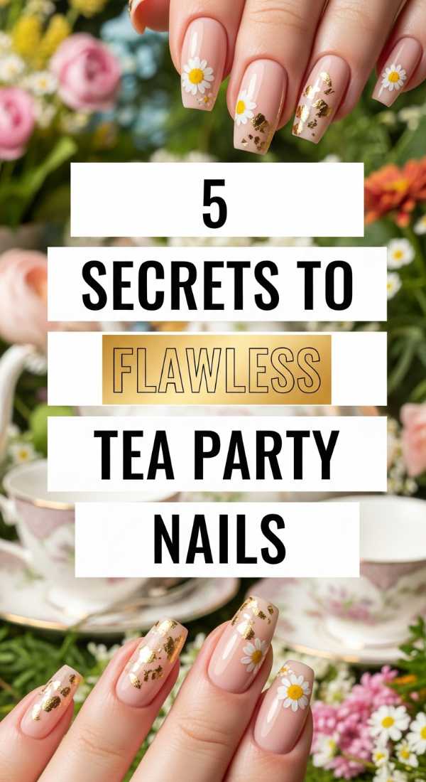 5 Secrets To Flawless Tea Party Nails 69ea02aa14679