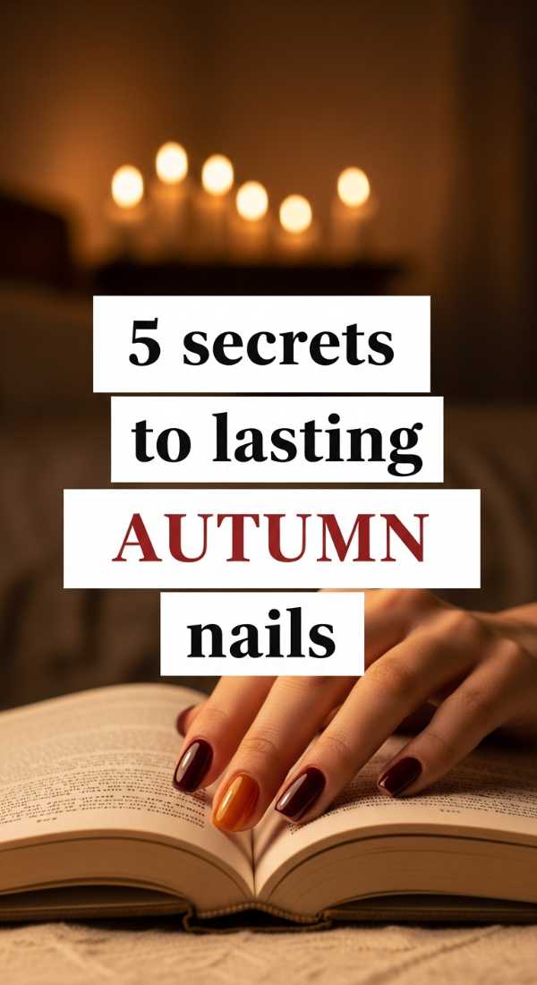 5 Secrets To Lasting Autumn Nails 69e52871d2683
