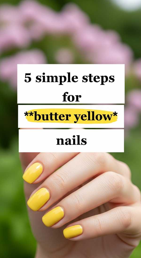 5 Simple Steps For Butter Yellow Nails 69e7801971721