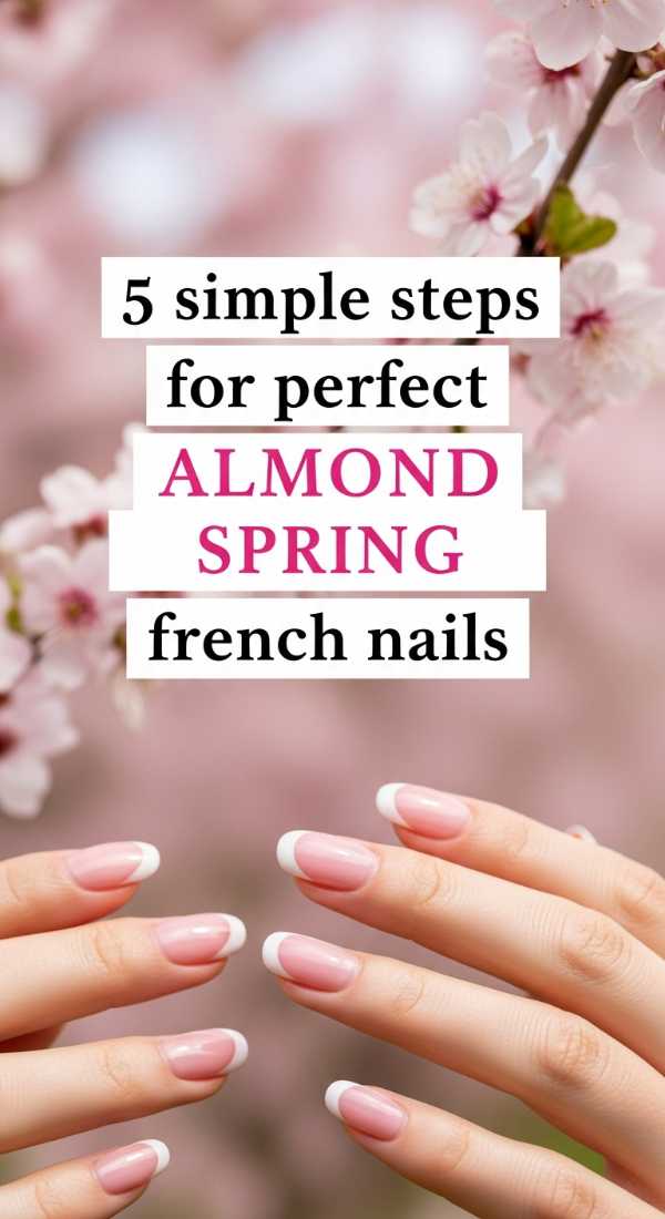 5 Simple Steps For Perfect Almond Spring French Nails 69efb15f2d688