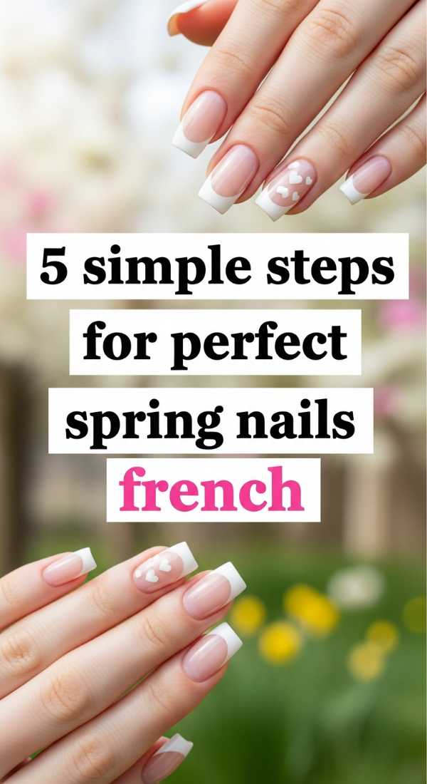 5 Simple Steps For Perfect Spring Nails French 69ea699566cdf
