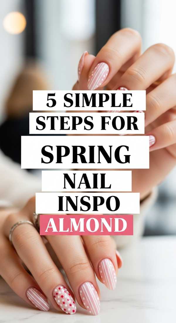 5 Simple Steps For Spring Nail Inspo Almond 69efb165a9026