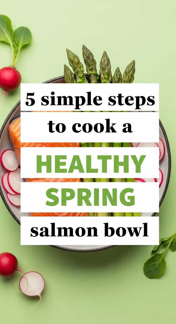 5 Simple Steps To Cook A Healthy Spring Salmon Bowl 69e5d13da3e38