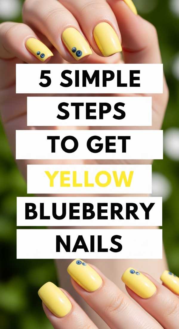 5 Simple Steps To Get Yellow Blueberry Nails 69e3c06643409