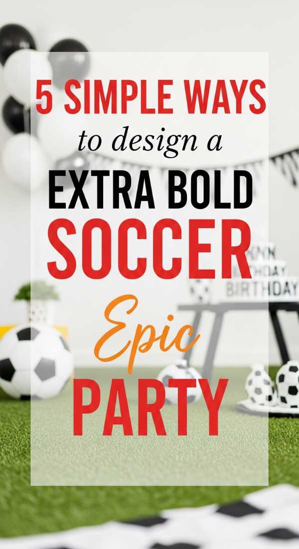 5 Simple Ways To Design A Soccer Party Zone 69e605d22bacd
