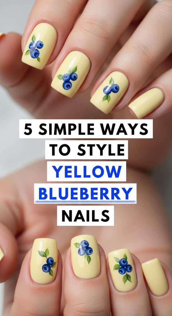 5 Simple Ways To Style Yellow Blueberry Nails 69ed0bc788626
