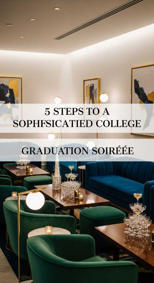 5 Steps to a Sophisticated College Graduation Soirée