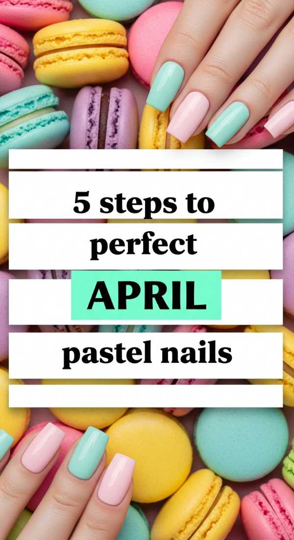 5 Steps To Perfect April Pastel Nails 69e3c0654e131