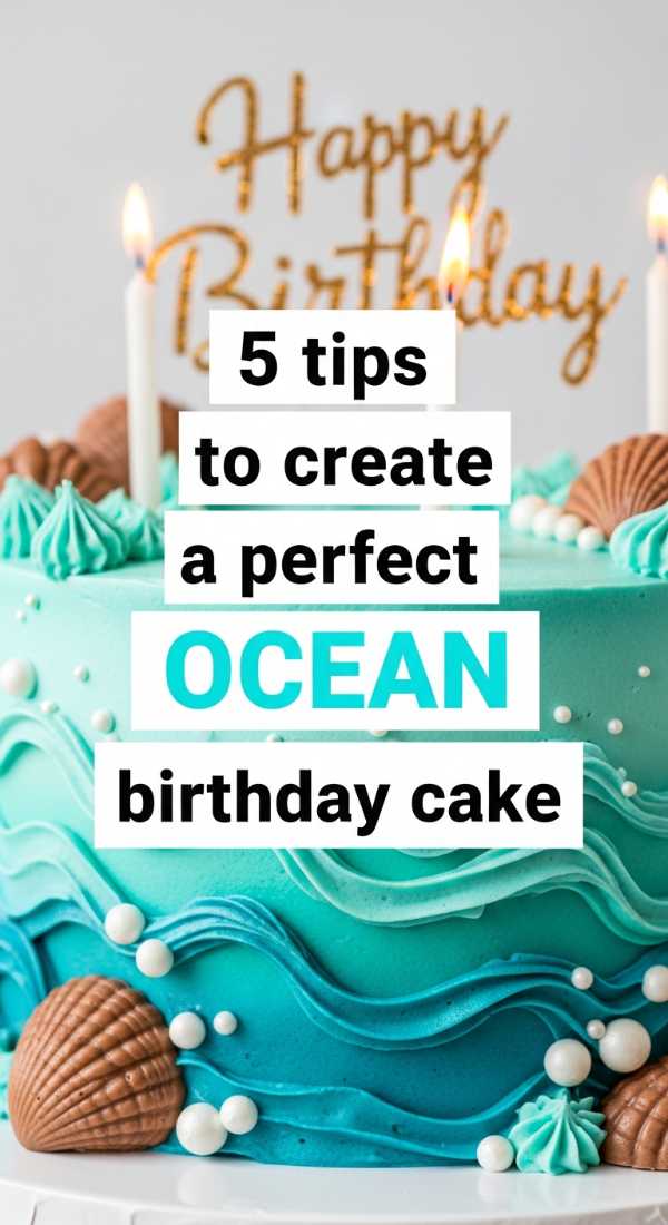 5 Tips To Create A Perfect Ocean Birthday Cake 69ef468422415