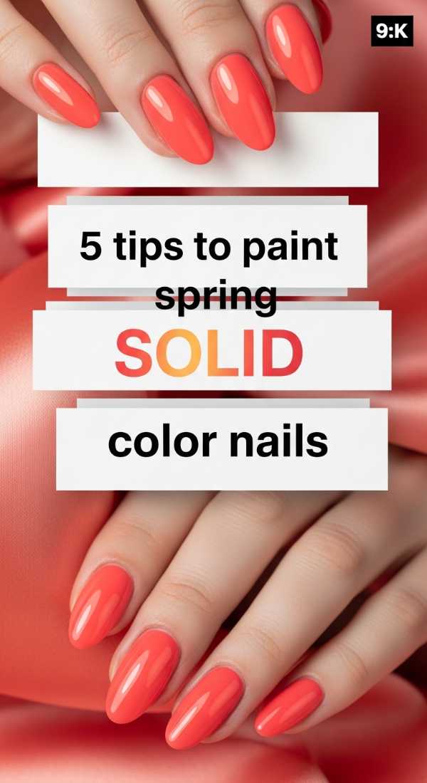 5 Tips To Paint Spring Solid Color Nails 69e3c05fda216