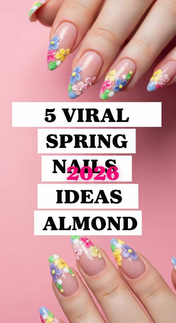 5 Viral Spring Nails 2026 Ideas Almond 69e75999dafa9