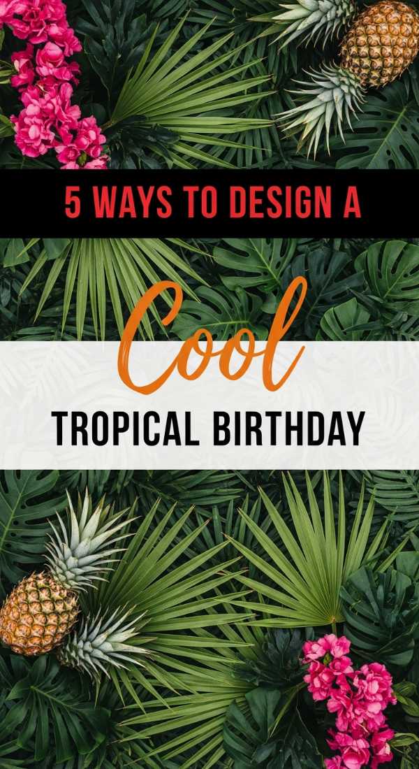 5 Ways To Design A Vibrant Tropical Birthday Party 69e4ae301eb54