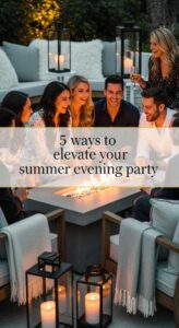 5 ways to elevate your summer evening party