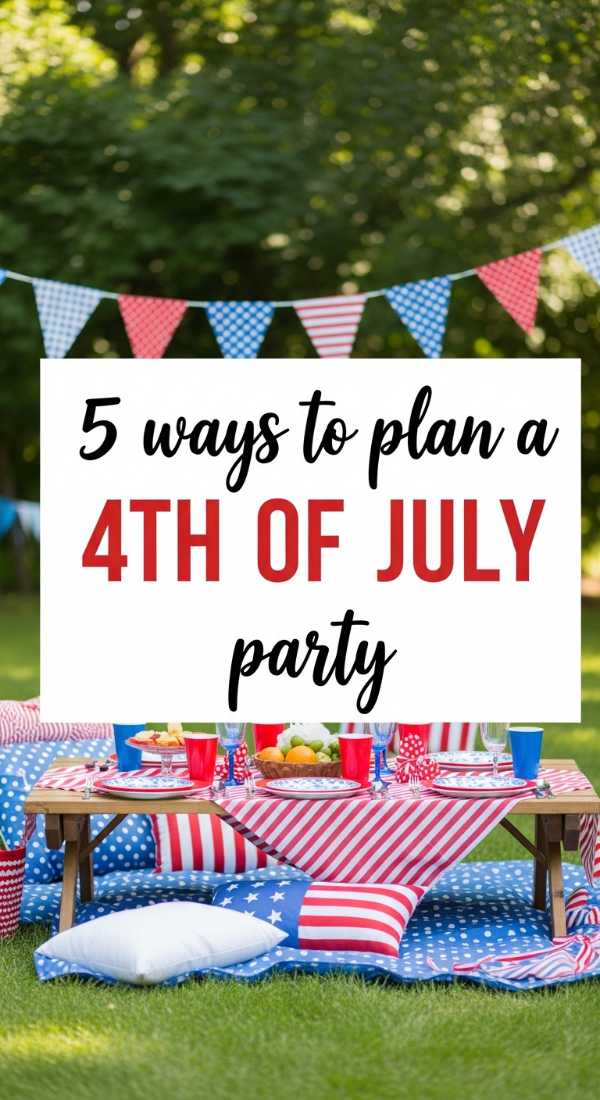 5 Ways To Plan A 4th Of July Party 69ecb0782cc8b