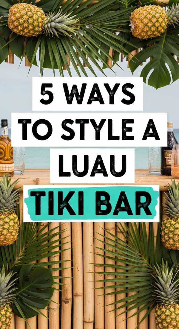 5 Ways To Style A Luau Tiki Bar 69ecb0817bb56
