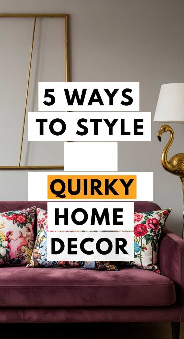 5 Ways To Style Quirky Home Decor 69ee5bd4082a5