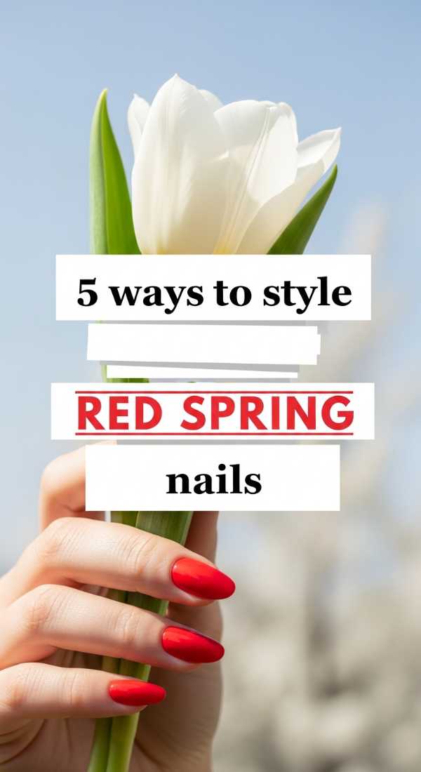 5 Ways To Style Red Spring Nails 69e780154f20c