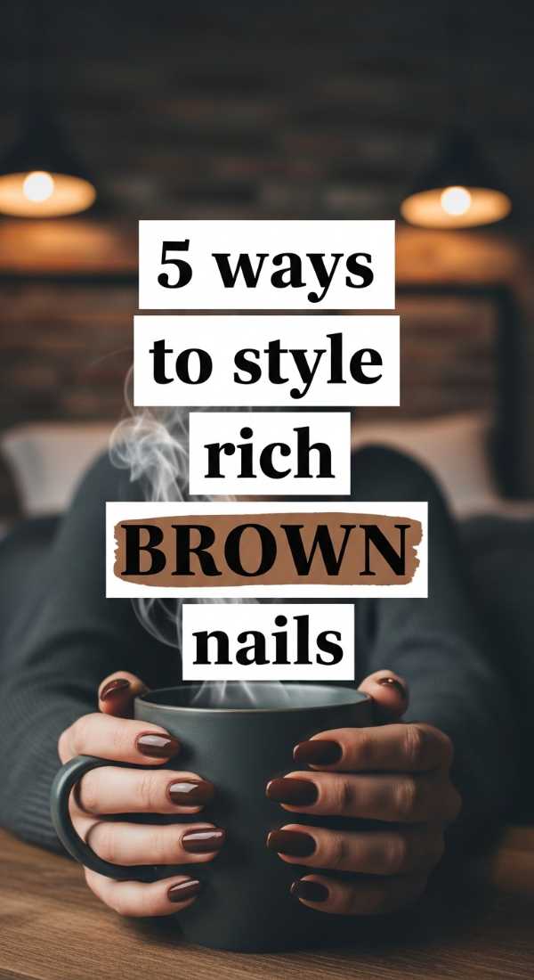 5 Ways To Style Rich Brown Nails 69e52870f3482