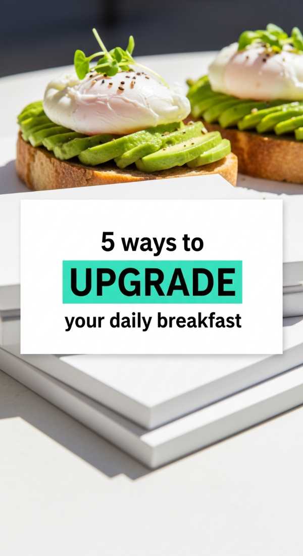 5 Ways To Upgrade Your Daily Breakfast 69e853d885c36
