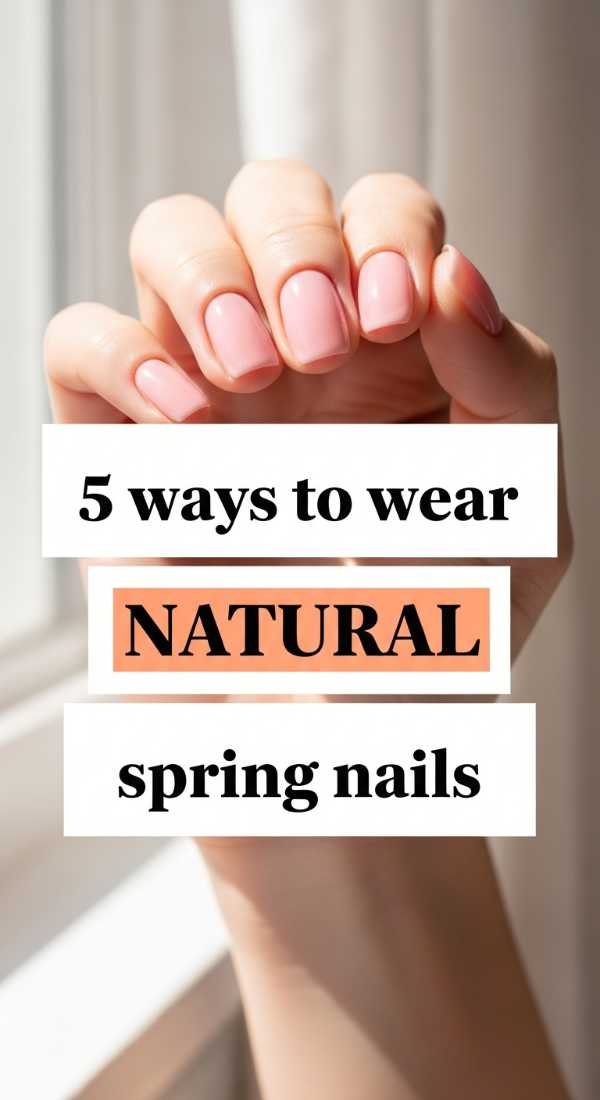 5 Ways To Wear Natural Spring Nails 69ea698737c33