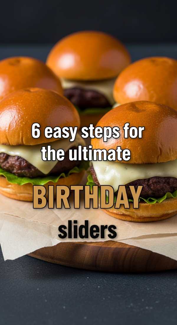 6 Easy Steps For The Ultimate Birthday Sliders 69edf41583d8c