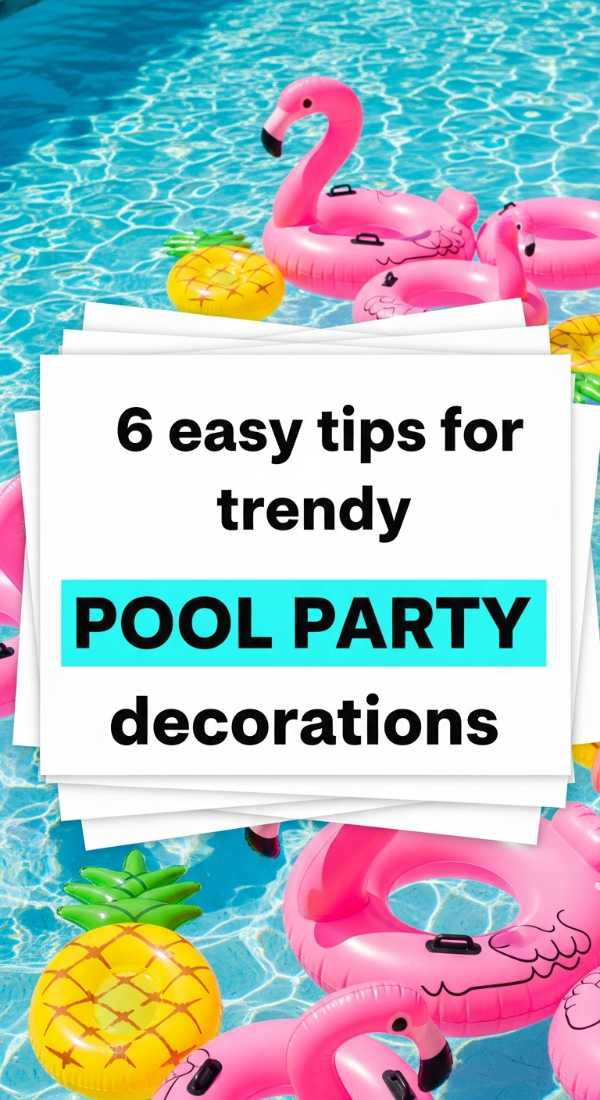 6 Easy Tips For Trendy Pool Party Decorations 69e32d8924002