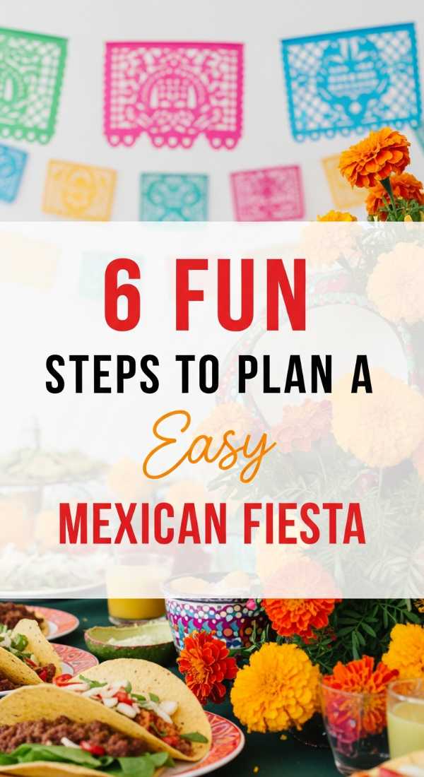 6 Fun Steps To Plan A Mexican Fiesta 69e4ae31b3609