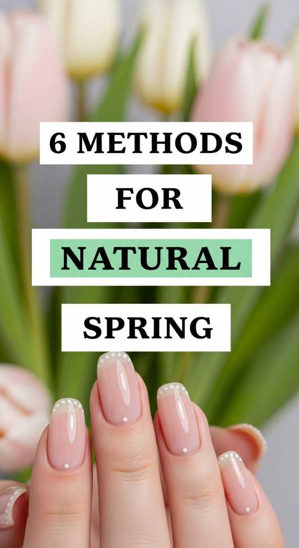 6 Methods For Natural Spring Nails 69ea68987606b