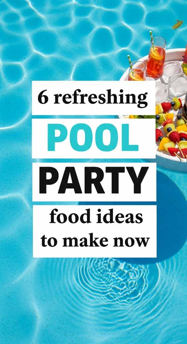 6 Refreshing Pool Party Food Ideas To Make Now 69e70bfe73044