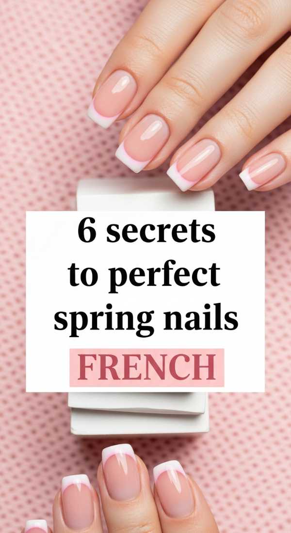 6 Secrets To Perfect Spring Nails French 69e5251cb92e2