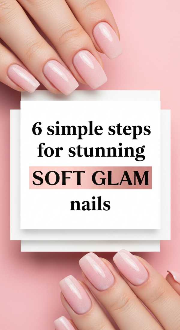 6 Simple Steps For Stunning Soft Glam Nails 69e780242ca75