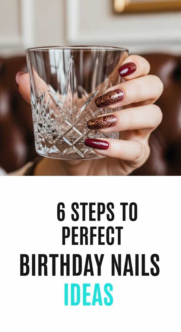 6 Steps To Perfect Birthday Nails Ideas 69f2f80d00106