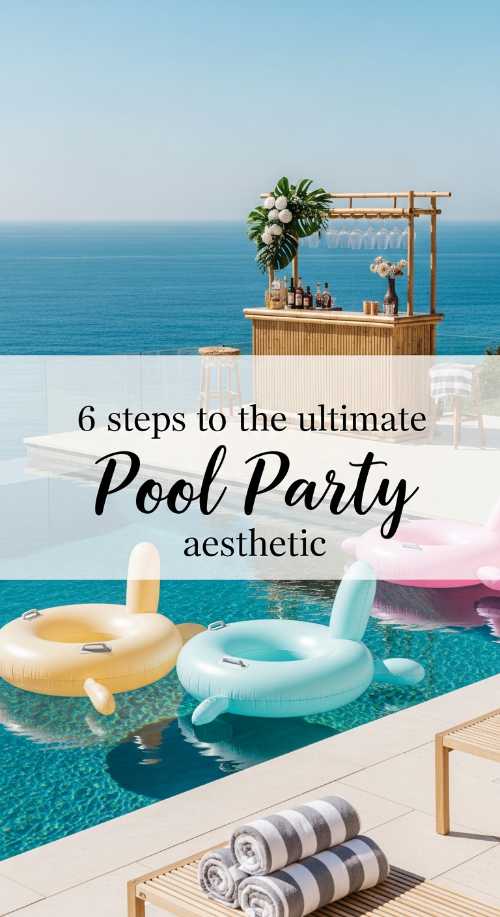 6 Steps To The Ultimate Pool Party Aesthetic 69de7147980bb