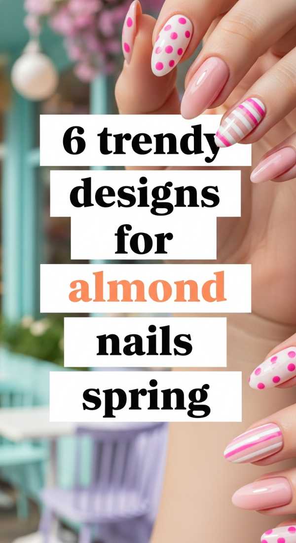 6 Trendy Designs For Almond Nails Spring 69ea6997540a1