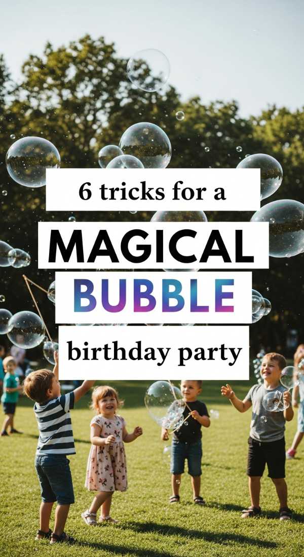 6 Tricks For A Magical Bubble Birthday Party 69f1a8acbb7f9