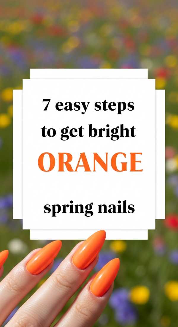 7 Easy Steps To Get Bright Orange Spring Nails 69efafa0cc7ca