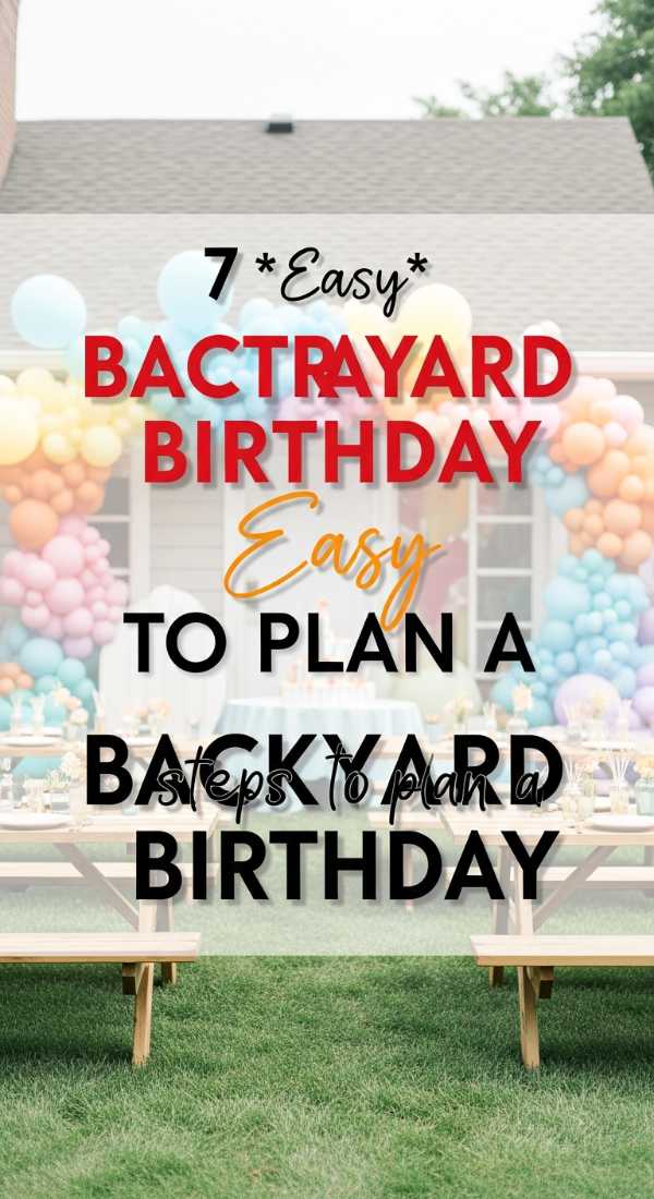 7 Easy Steps To Plan A Backyard Birthday 69e605d36f1a4