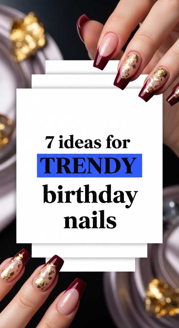 7 Ideas For Trendy Birthday Nails 69ecefccacd4b