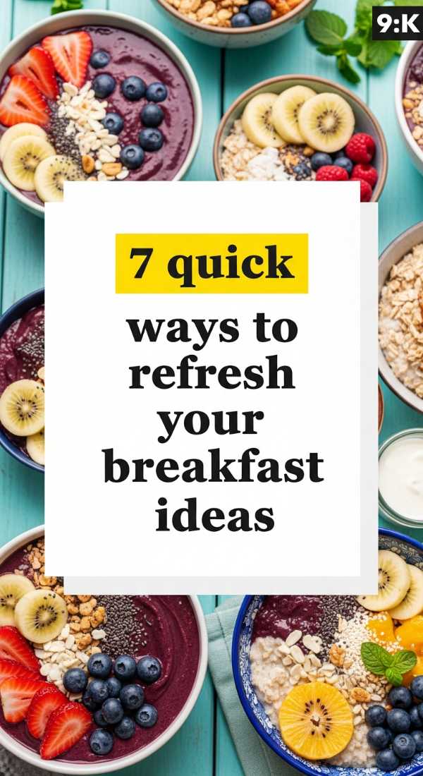 7 Quick Ways To Refresh Your Breakfast Ideas 69e9b6cf020a0